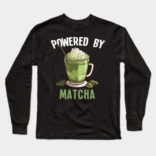 Powered by Matcha Green Tea Matcha Latte Long Sleeve T-Shirt